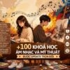 combo 100 khoá học âm nhạc và mỹ thuật mới nhất 2026